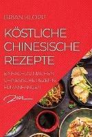 Koestliche Chinesische Rezepte 2022: Einfach Zu Machen Chinesische Rezepte Fur Anfanger - Brian Klopp - cover