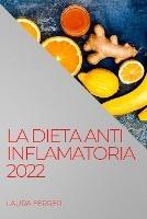La Dieta Anti Inflamatoria 2022: Recetas Faciles Para Curar El Cuerpo - Laura Ferrer - cover