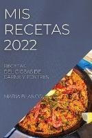 MIS Recetas 2022: Recetas Deliciosas de Carne Y Postres - Maria Blanco - cover