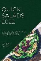 Quick Salads 2022: Delicious, Easy and Fresh Recipes - Lorena Banks - cover