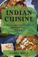 Indian Cuisine 2022: Authentic and Easy Recipes of the Tradition