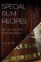 Special Rum Recipes: Delicious Recipes for Rum Lovers - Bill Moore - cover