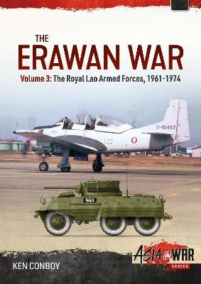 The Erawan War Volume 3: The Royal Lao Armed Forces 1961-1974 - Ken Conboy - cover