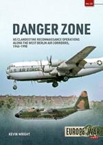 Danger Zone: Us Clandestine Reconnaissance Operations Along the West Berlin Air Corridors, 1945-1990
