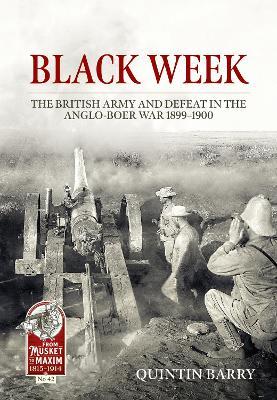 Black Week: The British Army and Defeat in the Anglo-Boer War 1899-1900 - Quintin Barry - cover