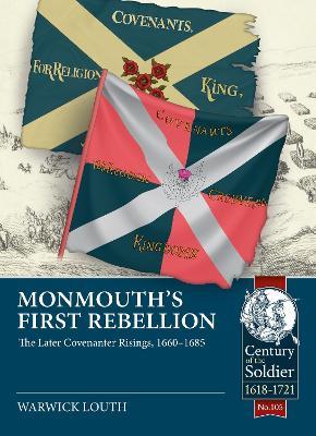 Monmouth's First Rebellion: The Later Covenanter Risings, 1660-1685 - Warwick Louth - cover
