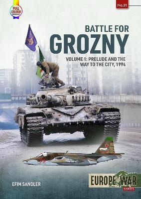 Battle for Grozny, Volume 1: Prelude and the First Assault on the Capital of Chechnya, 1994-1995 - Efim Sandler - cover