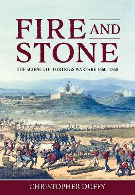 Fire and Stone: The Science of Fortress Warfare 1660-1860 - Christopher Duffy - cover