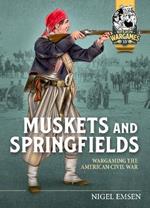 Muskets & Springfields: Wargaming the American Civil War 1861-1865