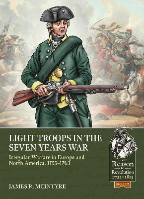 Light Troops in the Seven Years War: Irregular Warfare in Europe and North America, 1755-1763 - James R. McIntyre - cover