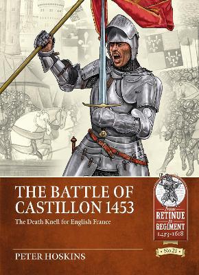 The Battle of Castillon 1453: The Death Knell for English France - Peter Hoskins - cover