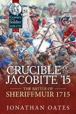 Crucible of the Jacobite '15: The Battle of Sheriffmuir 1715