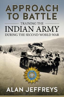 Approach to Battle: Training the Indian Army During the Second World War - Alan Jeffreys - cover