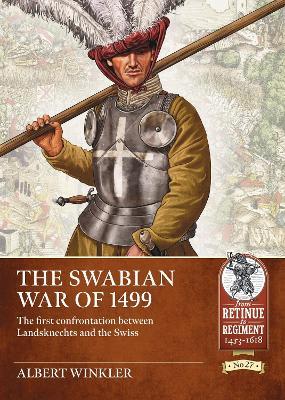 The Swabian War of 1499: The first confrontation between Landsknechts and the Swiss - Albert Winkler - cover
