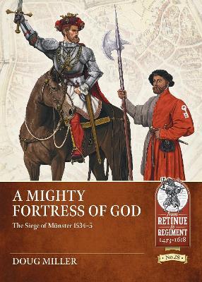 A Mighty Fortress of God: The Siege of Münster 1534-5 - Douglas Miller - cover