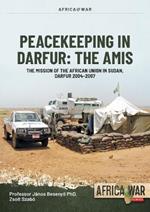 AMIS: Peacekeeping in Darfur: The African Union Mission in Sudan, 2004-2006