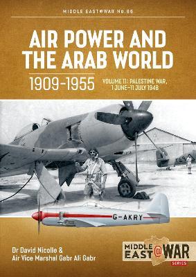 Air Power and the Arab World 1909-1955 Volume 11: Palestine War, 1 June-11 July 1948 - David Nicolle,Gabr Ali Gabr - cover