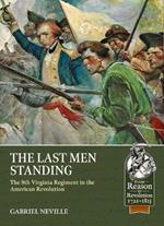 The Last Men Standing: The 8th Virginia Regiment in the American Revolution