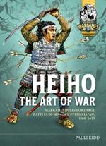Heiho The Art of War: Wargames Rules for Large Battles of Sengoku Period Japan, 1560-1615