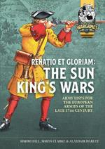 Renatio Et Gloriam: The Sun King's Wars: Army Lists for the European Armies of the Late 17th Century