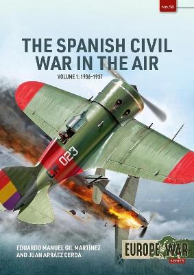 The Spanish Civil War in the Air Volume 1: 1936-1937 - Eduardo Manuel Gil Martinez,Juan Arraez Cerda - cover
