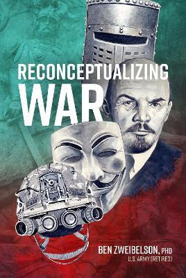 Reconceptualizing War - Ben Zweibelson - cover