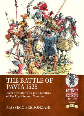 The Battle of Pavia 1525: From the Chronicles and Tapestries of The Capodimonte Museum - Massimo Predonzani - cover