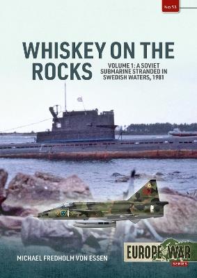 Whiskey on the Rocks Volume 1: A Soviet Submarine Stranded in Swedish Waters, 1981 - Michael Fredholm von Essen - cover