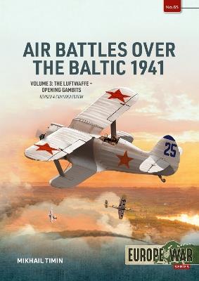 Air Battles over the Baltic 1941 Volume 3: The Luftwaffe - Opening Gambits - Mikhail Timin - cover