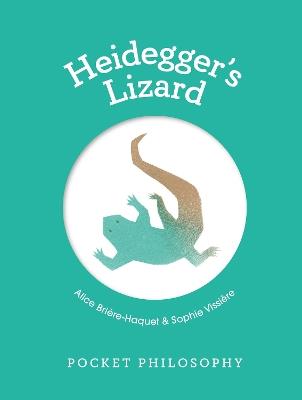 Pocket Philosophy: Heidegger's Lizard - Alice Brière-Haquet - cover