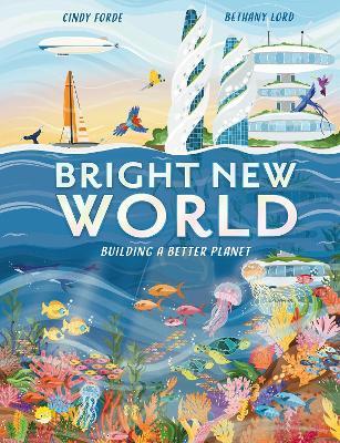 Bright New World: Building a Better Planet - Cindy Forde - cover