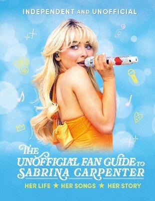 The Unofficial Fan Guide to Sabrina Carpenter - Hannah Cather - cover