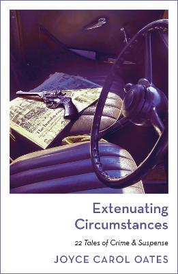Extenuating Circumstances - Joyce Carol Oates - cover