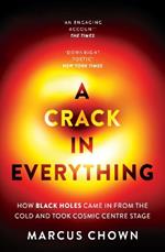 A Crack in Everything: How Black Holes Came in from the Cold and Took Cosmic Centre Stage