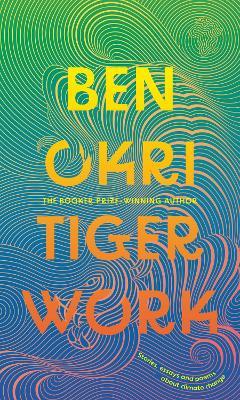 Tiger Work - Ben Okri - cover