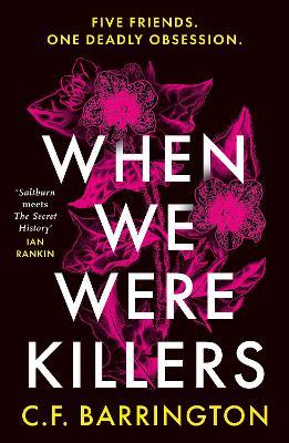 When We Were Killers: A gripping, shocking dark academia thriller about toxic friendship set in Scotland - C.F. Barrington - cover