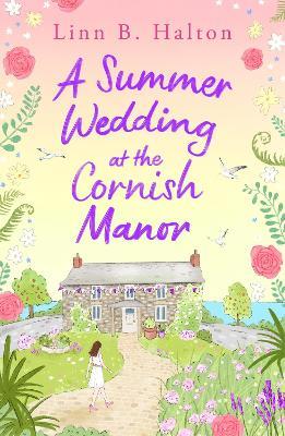A Summer Wedding at the Cornish Manor: The BRAND-NEW heart-warming, feel-good romantic read for 2024 from Linn B. Halton! - Linn B. Halton - cover