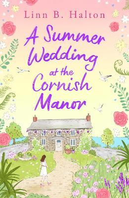A Summer Wedding at the Cornish Manor: Save the date with the BRAND NEW feel-good romantic read for 2024 from Linn B. Halton! - Linn B. Halton - cover