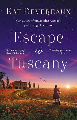 Escape to Tuscany: Absolutely unputdownable WW2 historical fiction set in Italy - Kat Devereaux - cover