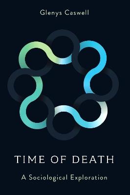 Time of Death: A Sociological Exploration - Glenys Caswell - cover