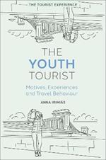 The Youth Tourist: Motives, Experiences and Travel Behaviour