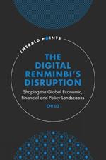 The Digital Renminbi’s Disruption: Shaping the Global Economic, Financial and Policy Landscapes