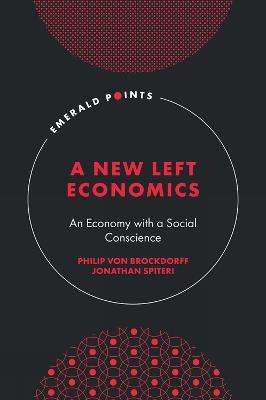 A New Left Economics: An Economy with a Social Conscience - Philip von Brockdorff,Jonathan Spiteri - cover