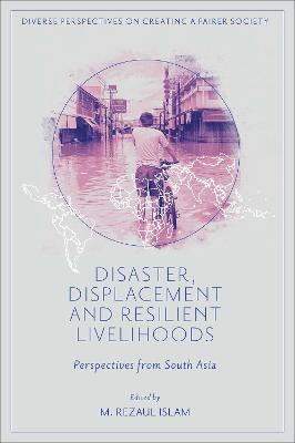 Disaster, Displacement and Resilient Livelihoods: Perspectives from South Asia - cover