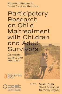 Participatory Research on Child Maltreatment with Children and Adult Survivors: Concepts, Ethics, and Methods - cover
