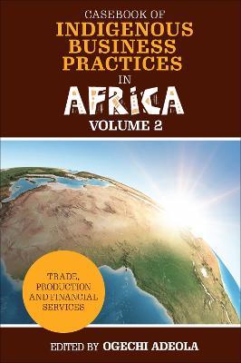 Casebook of Indigenous Business Practices in Africa: Trade, Production and Financial Services - Volume 2 - cover