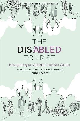 The Disabled Tourist: Navigating an Ableist Tourism World - Brielle Gillovic,Alison McIntosh,Simon Darcy - cover