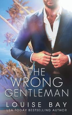 The Wrong Gentleman - Louise Bay - cover