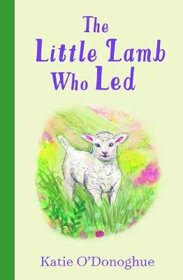 The Little Lamb Who Led - Katie O'Donoghue - cover