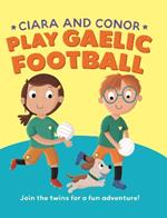 Ciara and Conor: Play Gaelic Football
